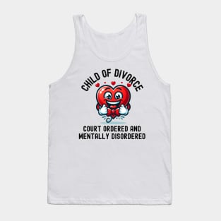 Child Of Divorce Court Ordered And Mentally Disordered Tank Top